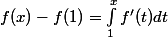 f(x) - f(1) = \int_1^x f'(t)dt